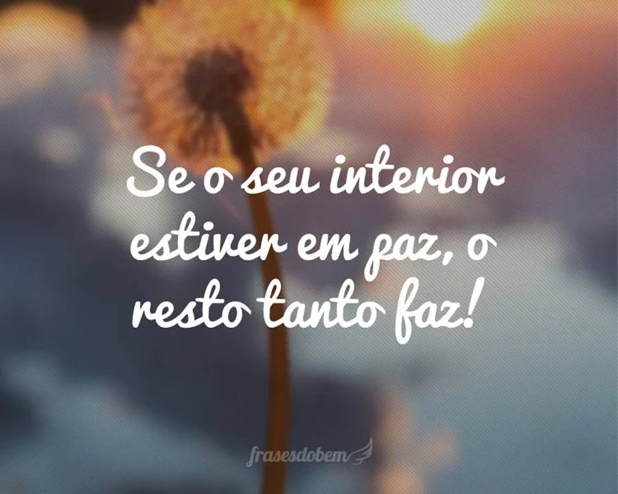 Qual a paz que eu não quero conservar pra tentar ser feliz?